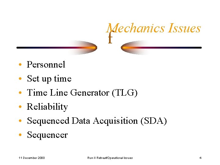 Mechanics Issues • • • f Personnel Set up time Time Line Generator (TLG)