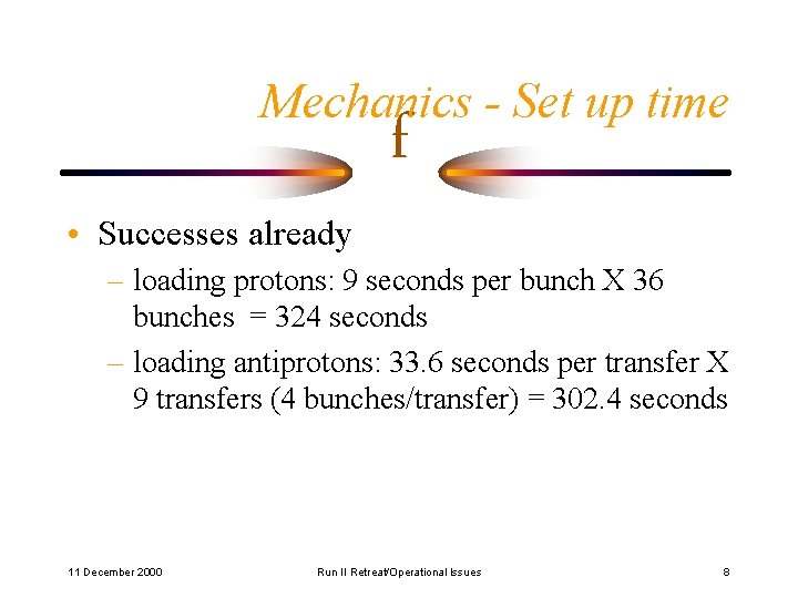 Mechanics - Set up time • Successes already f – loading protons: 9 seconds