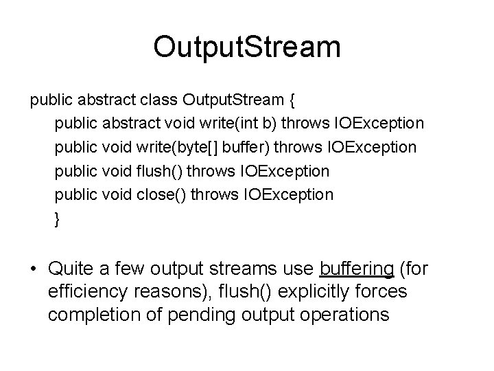 Output. Stream public abstract class Output. Stream { public abstract void write(int b) throws