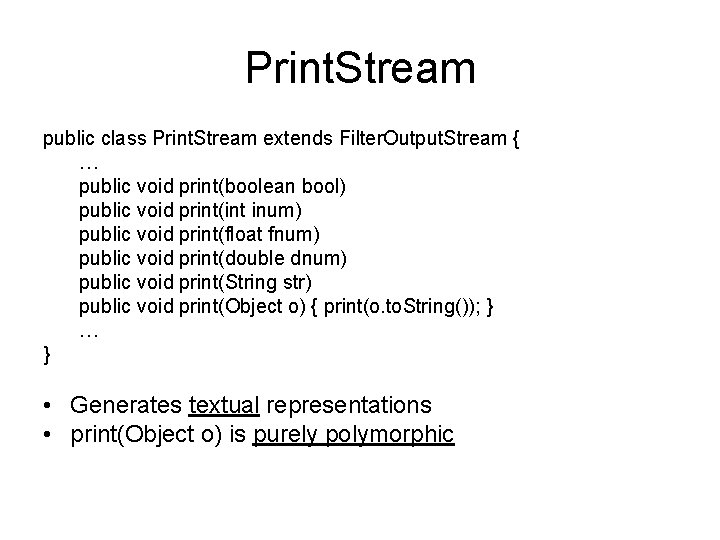 Print. Stream public class Print. Stream extends Filter. Output. Stream { … public void