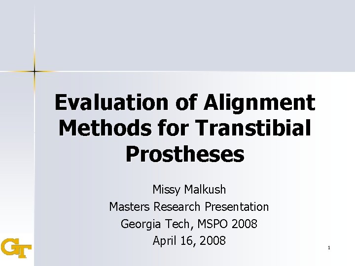 Evaluation of Alignment Methods for Transtibial Prostheses Missy Malkush Masters Research Presentation Georgia Tech,