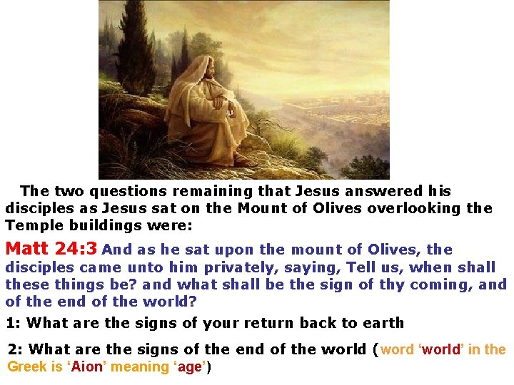 The two questions remaining that Jesus answered his disciples as Jesus sat on The two questions remaining that Jesus answered his disciples as Jesus sat on