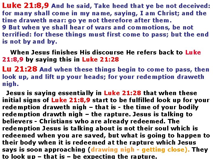 Luke 21: 8, 9 And he said, Take heed that ye be not deceived: Luke 21: 8, 9 And he said, Take heed that ye be not deceived: