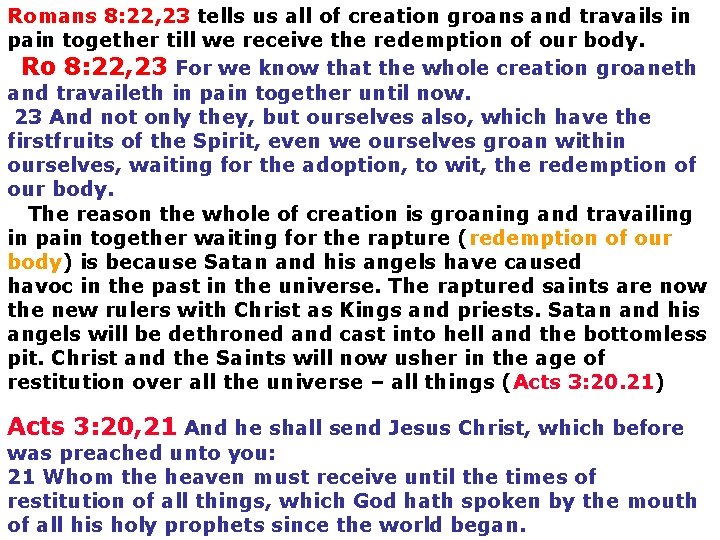 Romans 8: 22, 23 tells us all of creation groans and travails in pain Romans 8: 22, 23 tells us all of creation groans and travails in pain