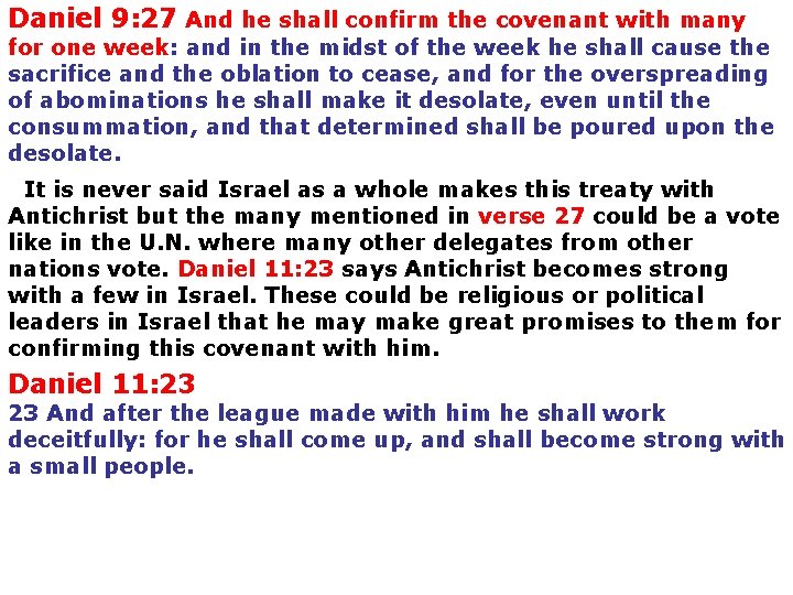 Daniel 9: 27 And he shall confirm the covenant with many for one week: Daniel 9: 27 And he shall confirm the covenant with many for one week: