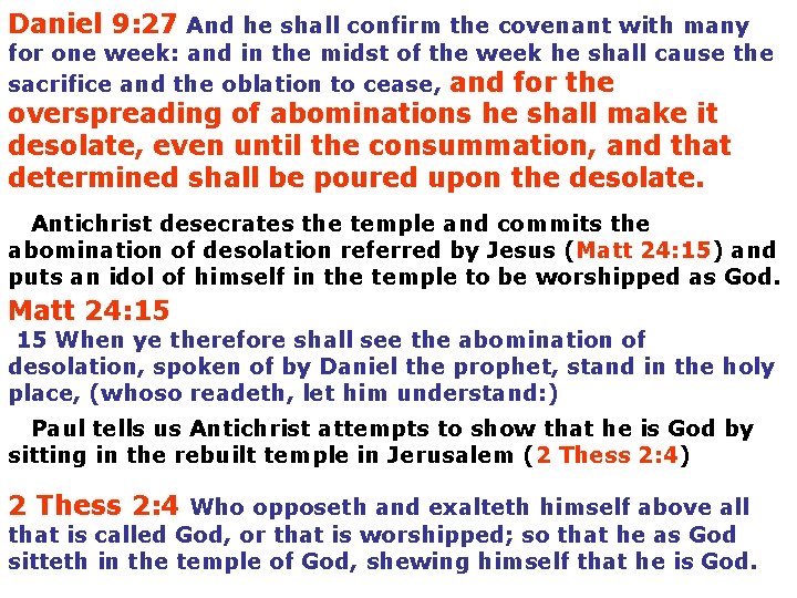 Daniel 9: 27 And he shall confirm the covenant with many for one week: Daniel 9: 27 And he shall confirm the covenant with many for one week: