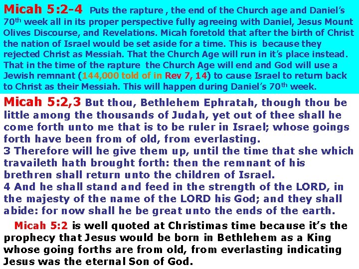 Micah 5: 2 -4 Puts the rapture , the end of the Church age Micah 5: 2 -4 Puts the rapture , the end of the Church age