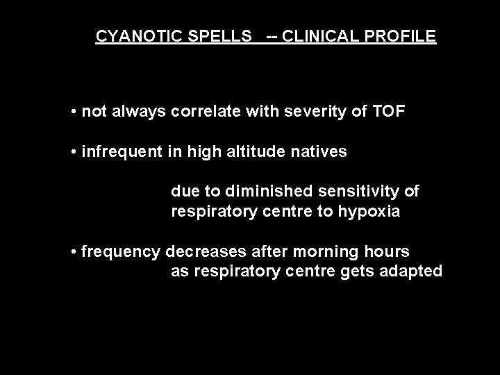 CYANOTIC SPELLS -- CLINICAL PROFILE • not always correlate with severity of TOF •