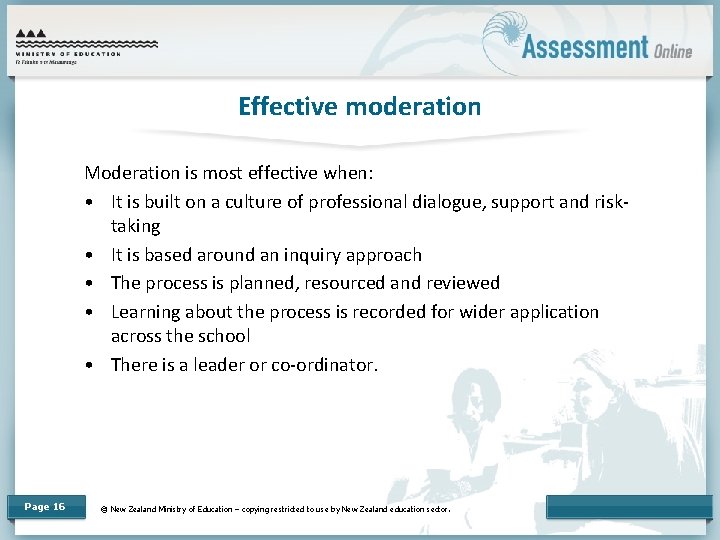 Effective moderation Moderation is most effective when: • It is built on a culture