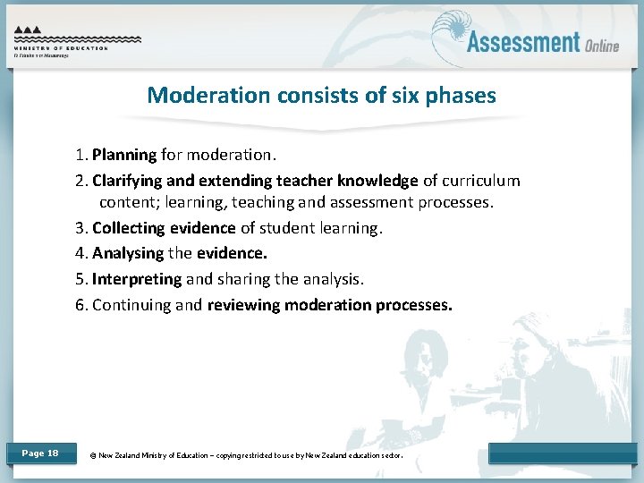 Moderation consists of six phases 1. Planning for moderation. 2. Clarifying and extending teacher