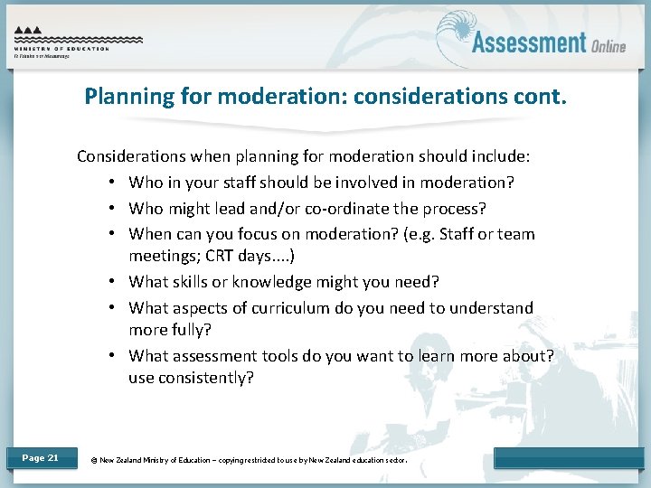 Planning for moderation: considerations cont. Considerations when planning for moderation should include: • Who