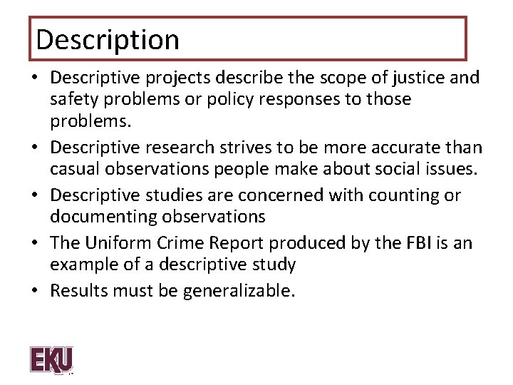 Description • Descriptive projects describe the scope of justice and safety problems or policy