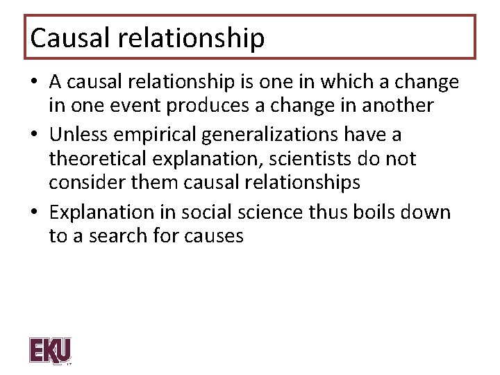Causal relationship • A causal relationship is one in which a change in one