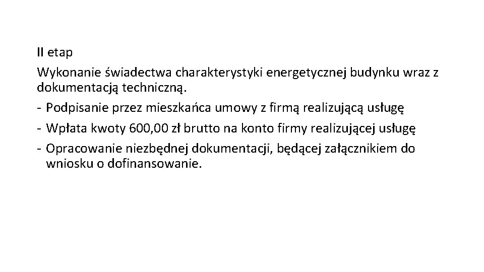 II etap Wykonanie świadectwa charakterystyki energetycznej budynku wraz z dokumentacją techniczną. - Podpisanie przez