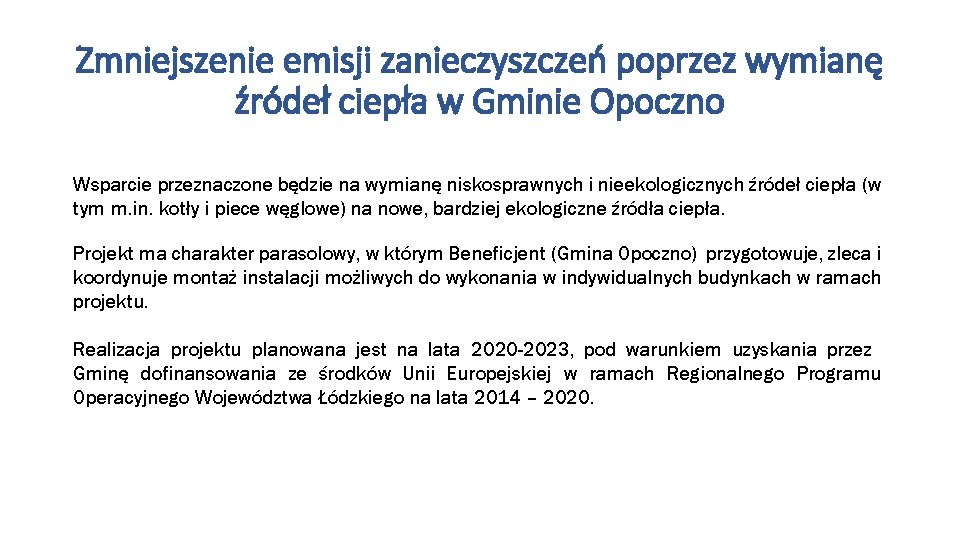 Zmniejszenie emisji zanieczyszczeń poprzez wymianę źródeł ciepła w Gminie Opoczno Wsparcie przeznaczone będzie na