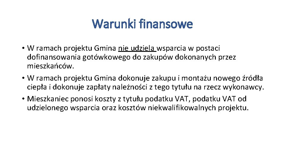 Warunki finansowe • W ramach projektu Gmina nie udziela wsparcia w postaci dofinansowania gotówkowego