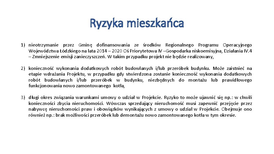 Ryzyka mieszkańca 1) nieotrzymanie przez Gminę dofinansowania ze środków Regionalnego Programu Operacyjnego Województwa Łódzkiego