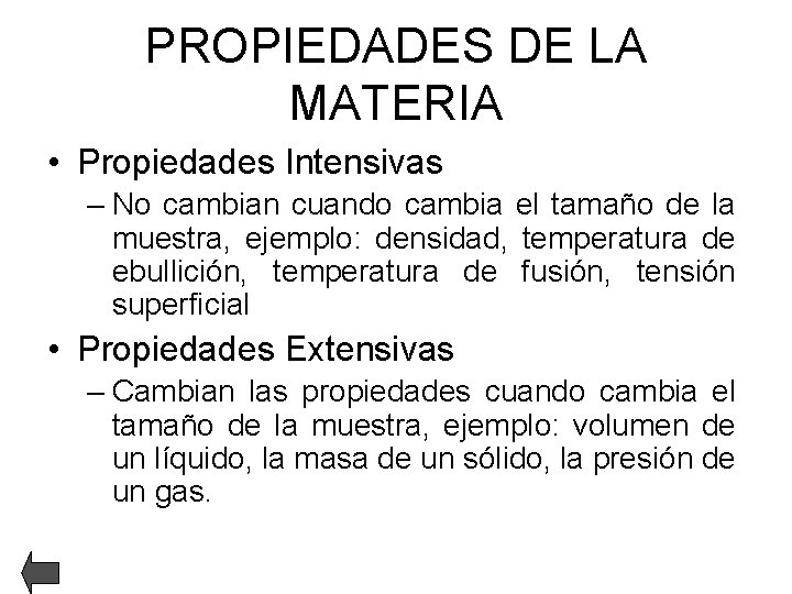 PROPIEDADES DE LA MATERIA • Propiedades Intensivas – No cambian cuando cambia el tamaño