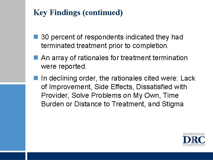 Key Findings (continued) 30 percent of respondents indicated they had terminated treatment prior to