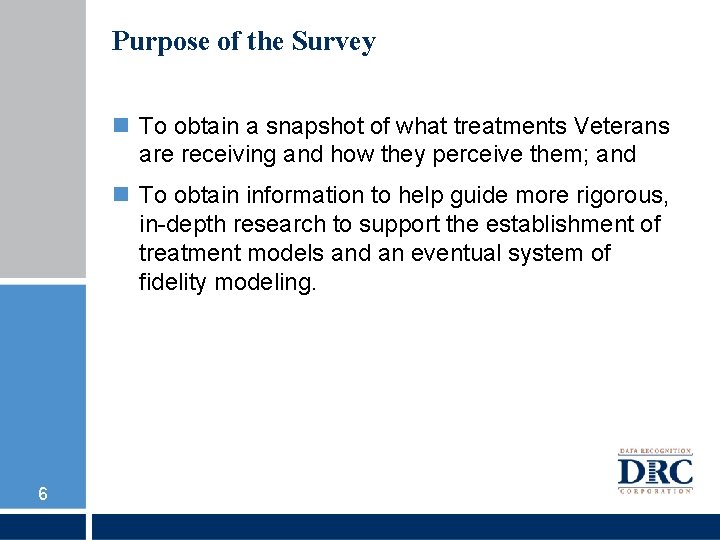 Purpose of the Survey To obtain a snapshot of what treatments Veterans are receiving