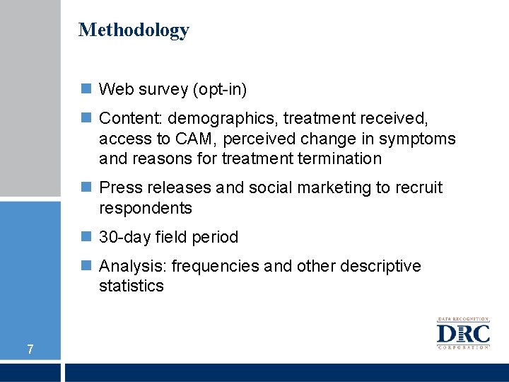 Methodology Web survey (opt-in) Content: demographics, treatment received, access to CAM, perceived change in