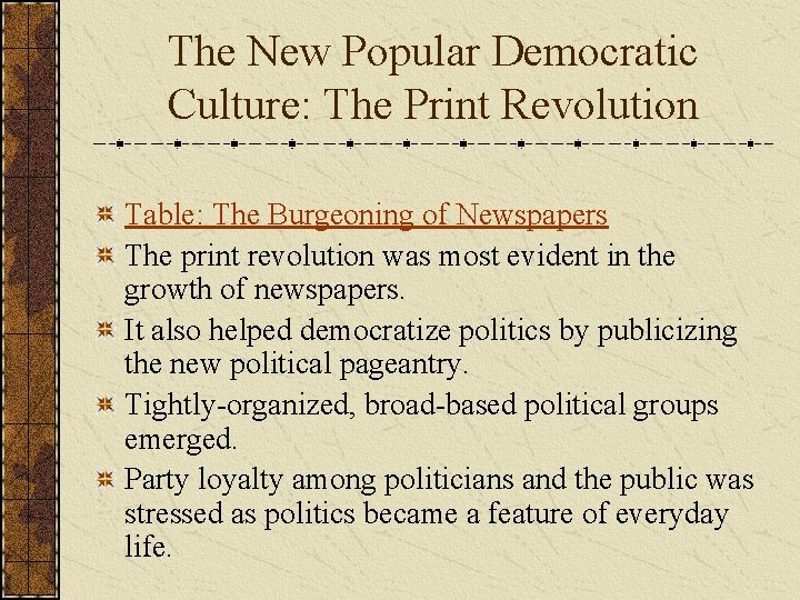 The New Popular Democratic Culture: The Print Revolution Table: The Burgeoning of Newspapers The