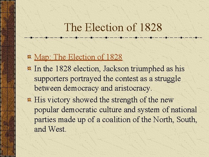 The Election of 1828 Map: The Election of 1828 In the 1828 election, Jackson