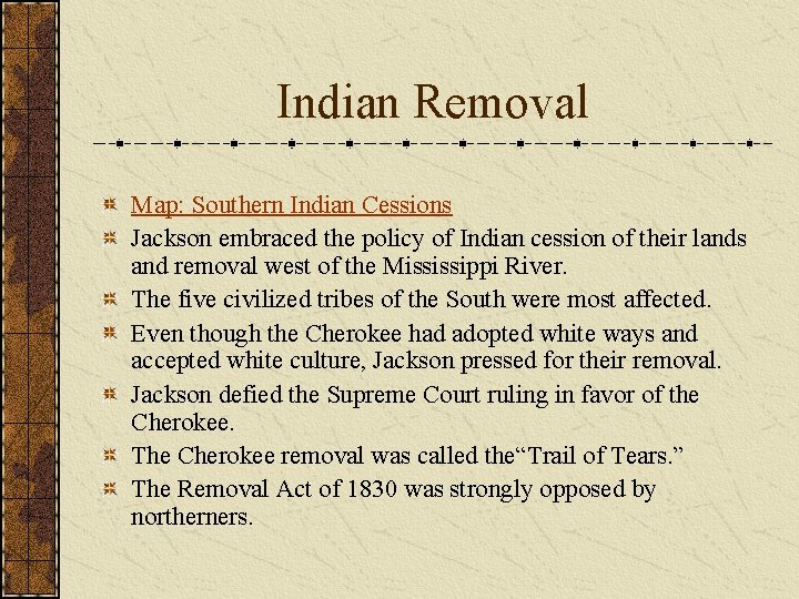 Indian Removal Map: Southern Indian Cessions Jackson embraced the policy of Indian cession of