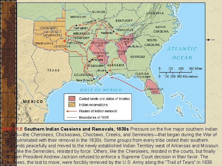 MAP 11. 5 Southern Indian Cessions and Removals, 1830 s Pressure on the five