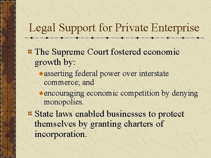 Legal Support for Private Enterprise The Supreme Court fostered economic growth by: asserting federal