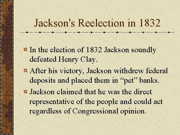 Jackson's Reelection in 1832 In the election of 1832 Jackson soundly defeated Henry Clay.