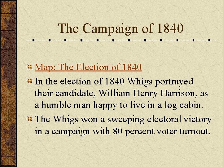 The Campaign of 1840 Map: The Election of 1840 In the election of 1840