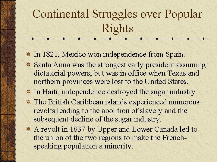 Continental Struggles over Popular Rights In 1821, Mexico won independence from Spain. Santa Anna