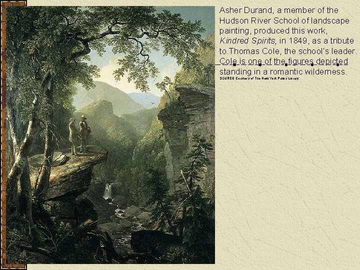 Asher Durand, a member of the Hudson River School of landscape painting, produced this