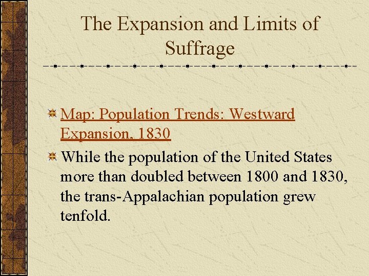 The Expansion and Limits of Suffrage Map: Population Trends: Westward Expansion, 1830 While the