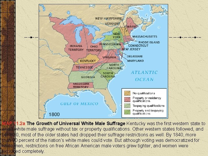 MAP 11. 2 a The Growth of Universal White Male Suffrage Kentucky was the