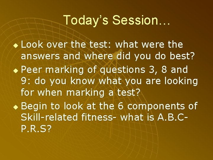 Today’s Session… Look over the test: what were the answers and where did you