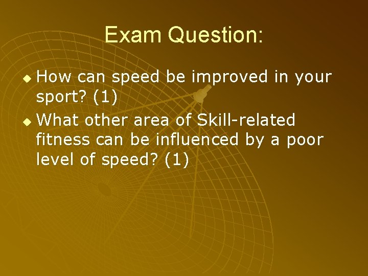 Exam Question: How can speed be improved in your sport? (1) u What other