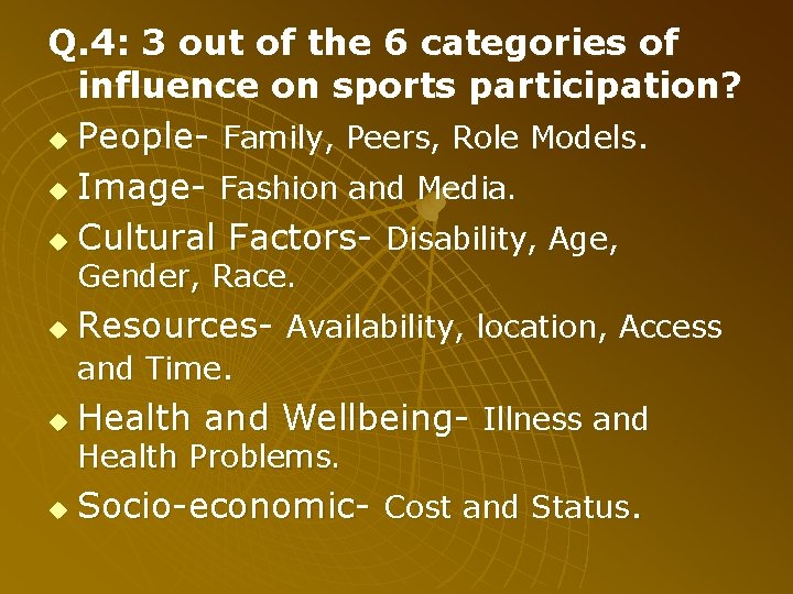 Q. 4: 3 out of the 6 categories of influence on sports participation? u