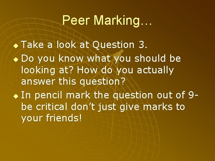 Peer Marking… Take a look at Question 3. u Do you know what you