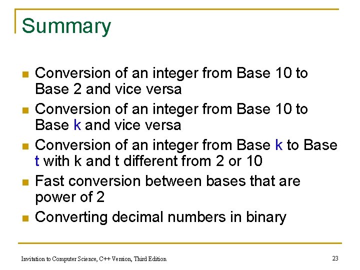 Summary n n n Conversion of an integer from Base 10 to Base 2