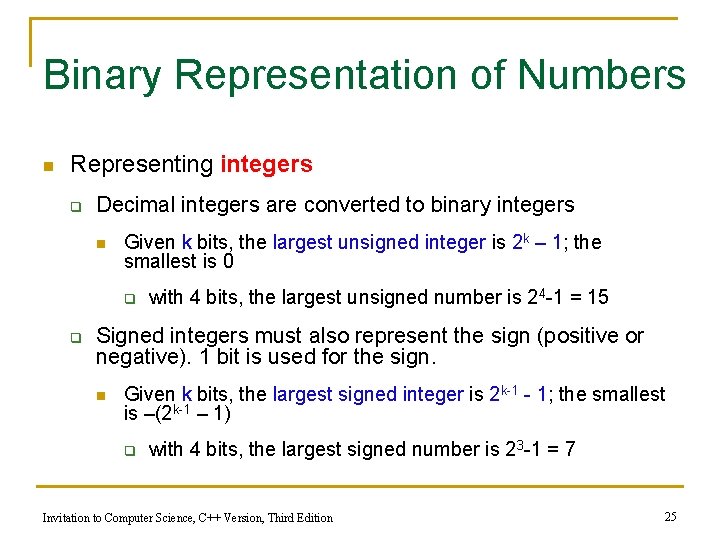 Binary Representation of Numbers n Representing integers q Decimal integers are converted to binary