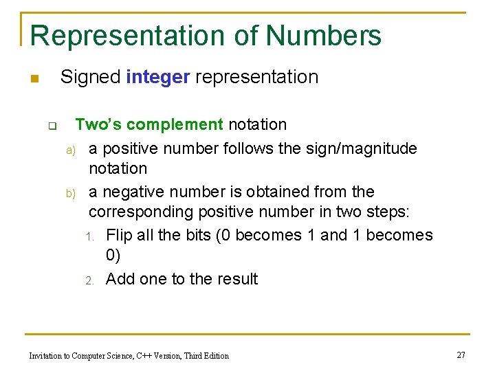 Representation of Numbers Signed integer representation n q Two’s complement notation a) a positive