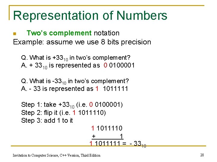 Representation of Numbers Two’s complement notation Example: assume we use 8 bits precision n