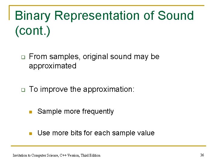 Binary Representation of Sound (cont. ) q q From samples, original sound may be