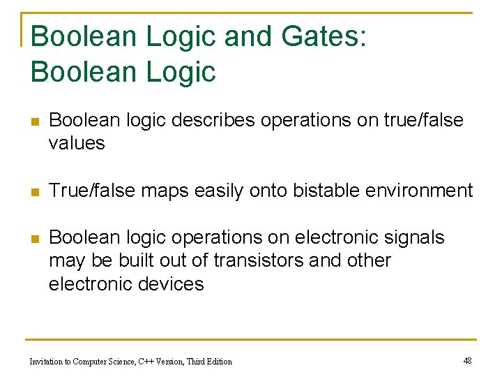 Boolean Logic and Gates: Boolean Logic n Boolean logic describes operations on true/false values