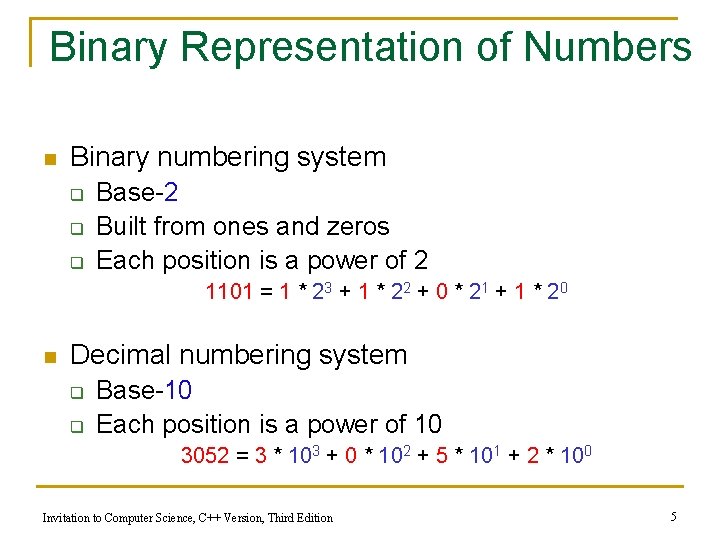 Binary Representation of Numbers n Binary numbering system q q q Base-2 Built from