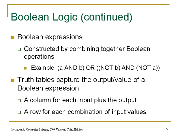 Boolean Logic (continued) n Boolean expressions q Constructed by combining together Boolean operations n
