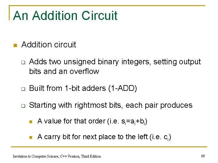 An Addition Circuit n Addition circuit q Adds two unsigned binary integers, setting output