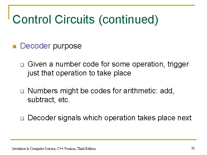 Control Circuits (continued) n Decoder purpose q q q Given a number code for